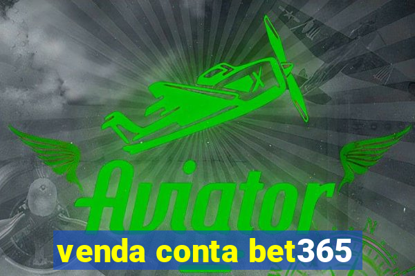 venda conta bet365